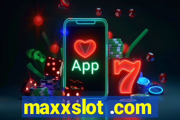 maxxslot .com